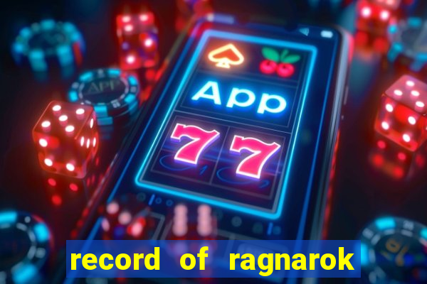 record of ragnarok 3 temporada online dublado